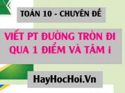 Cách viết phương trình đường tròn đi qua 1 điểm có tâm I...